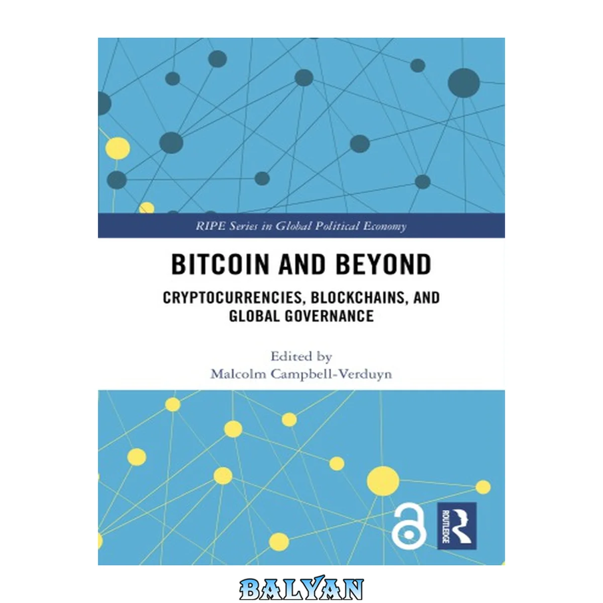 جلد کتاب Bitcoin and Beyond: Cryptocurrencies, Blockchains, and Global Governance (RIPE Series in Global Political Economy)