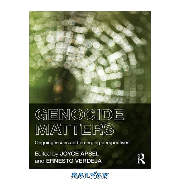 Genocide Matters : Ongoing Issues and Emerging Perspectives