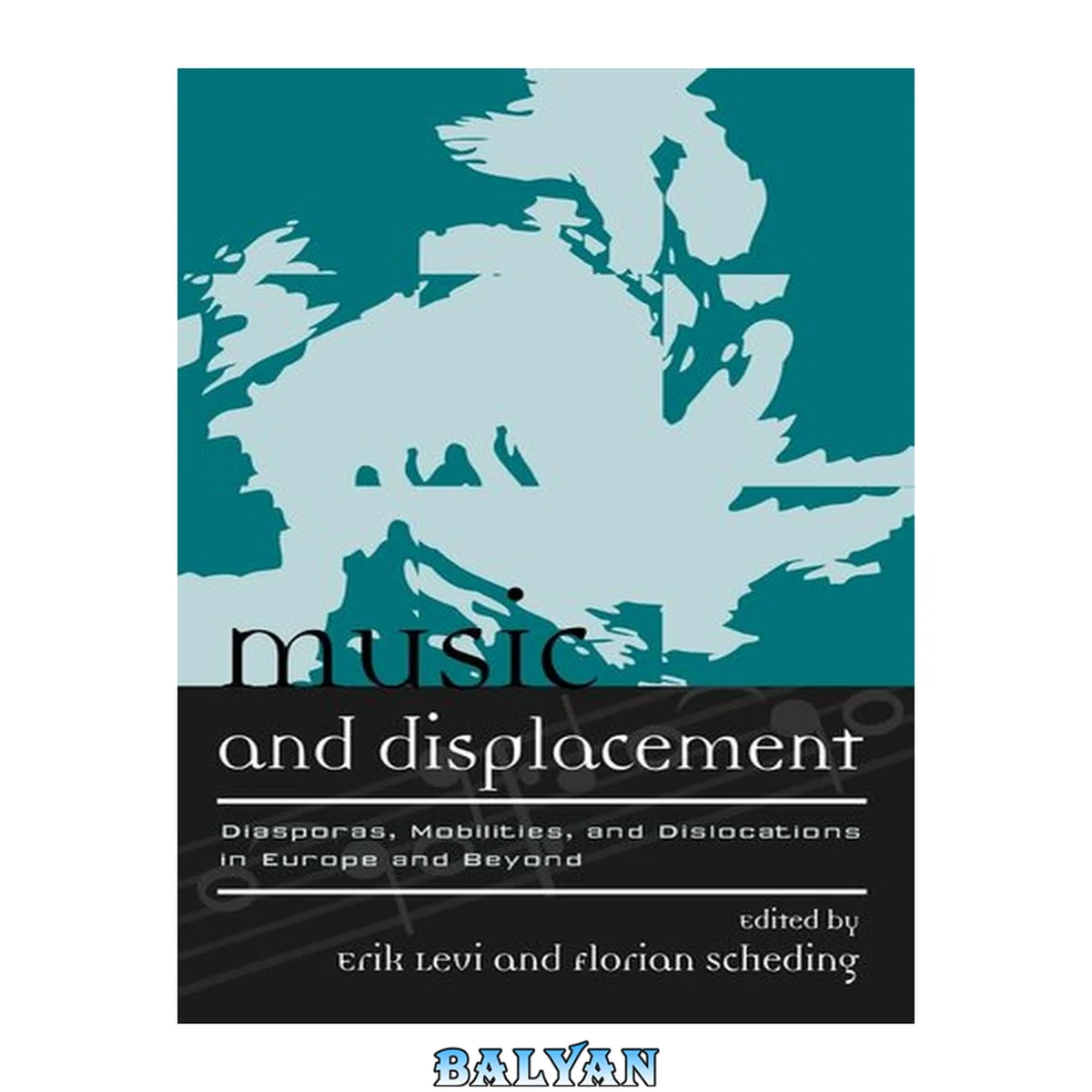 جلد کتاب Music and Displacement: Diasporas, Mobilities, and Dislocations in Europe and Beyond (Europea: Ethnomusicologies and Modernities)