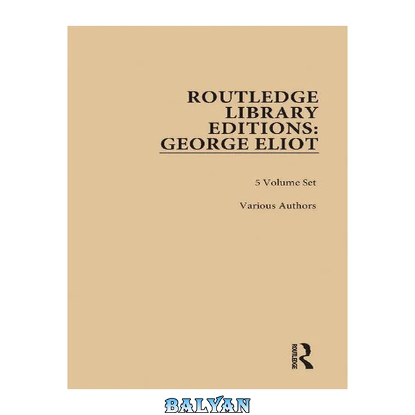 Routledge Library Editions: George Eliot, 5-Volume Set