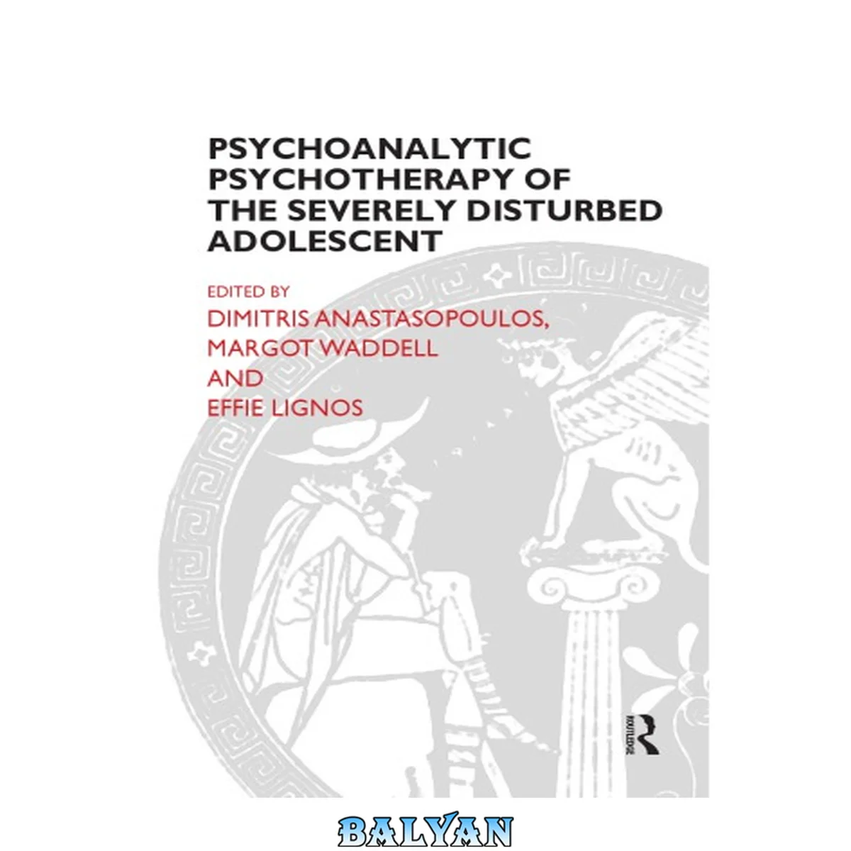جلد کتاب Psychoanalytic Psychotherapy of the Severely Disturbed Adolescent (Efpp Clinical Monograph Series)