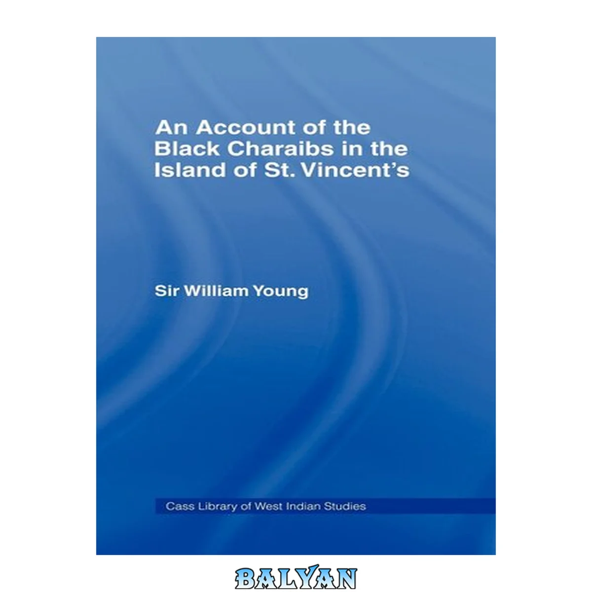 جلد کتاب An Account of the Black Charaibs in the Island of St Vincent's: Charaib Treaty of 1773, and Other Original Documents (Cass Library of West Indian Studies)