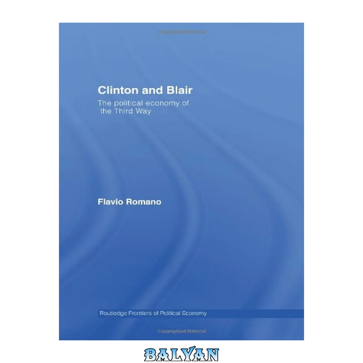 جلد کتاب Clinton and Blair: The Political Economy of the Third Way (Routledge Frontiers of Political Economy)