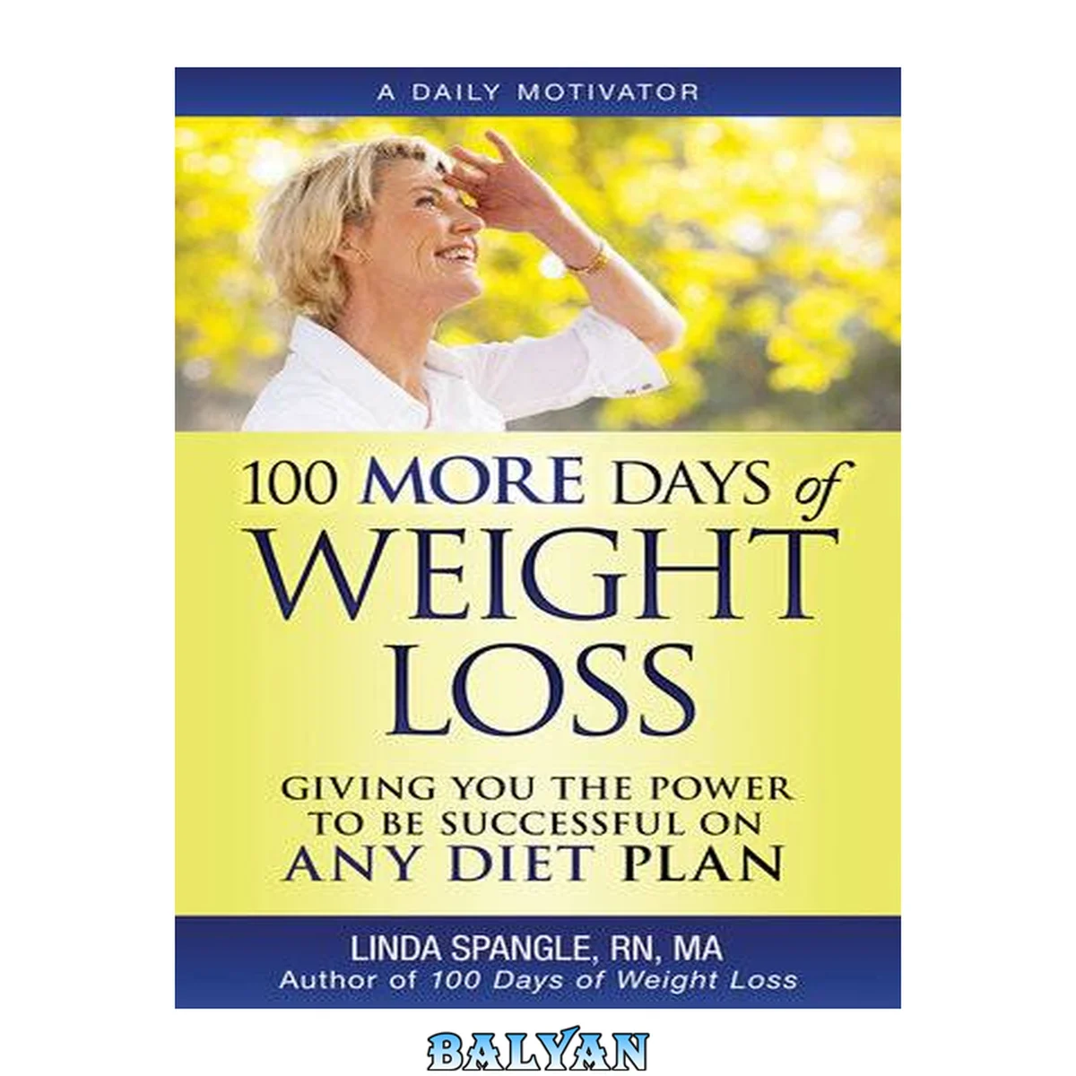 جلد کتاب 100 more days of weight loss : giving you the power to be successful on any diet plan : a daily motivator