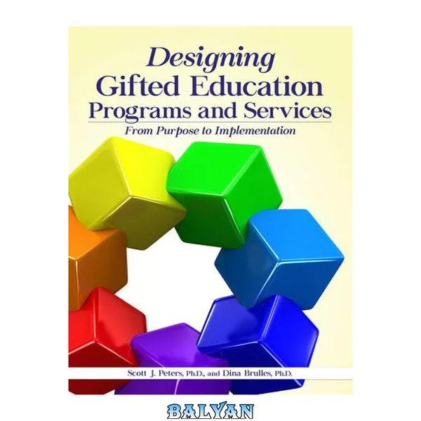 Designing Gifted Education Programs and Services : From Purpose to Implementation