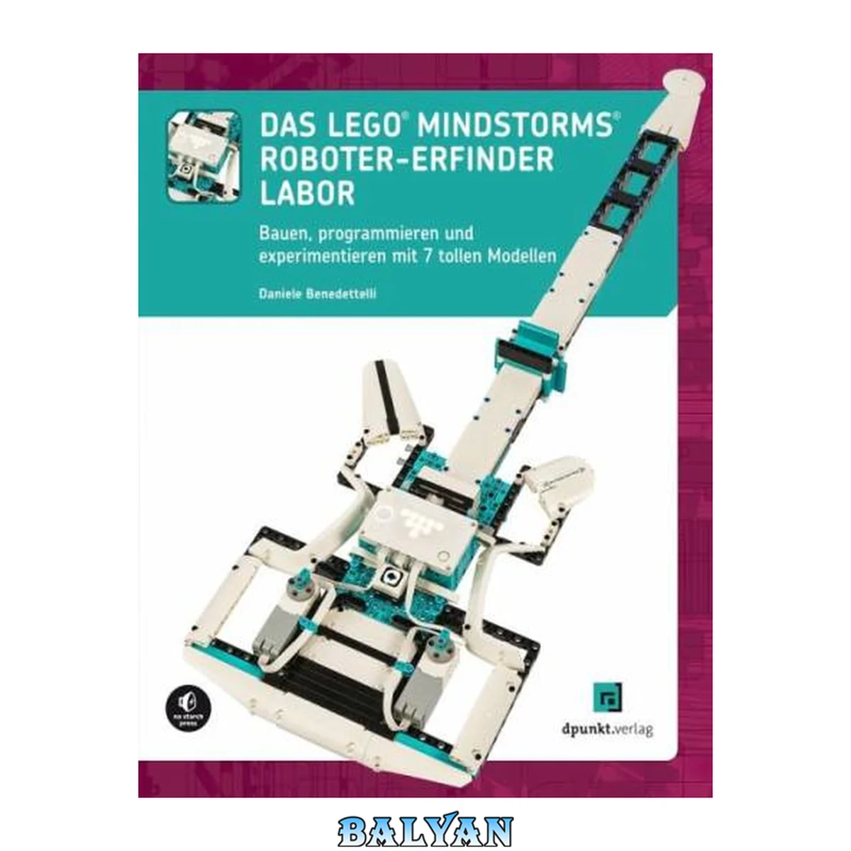 جلد کتاب Das LEGO®-MINDSTORMS®-Roboter-Erfinder-Labor: Bauen, programmieren und experimentieren mit 7 tollen Modellen