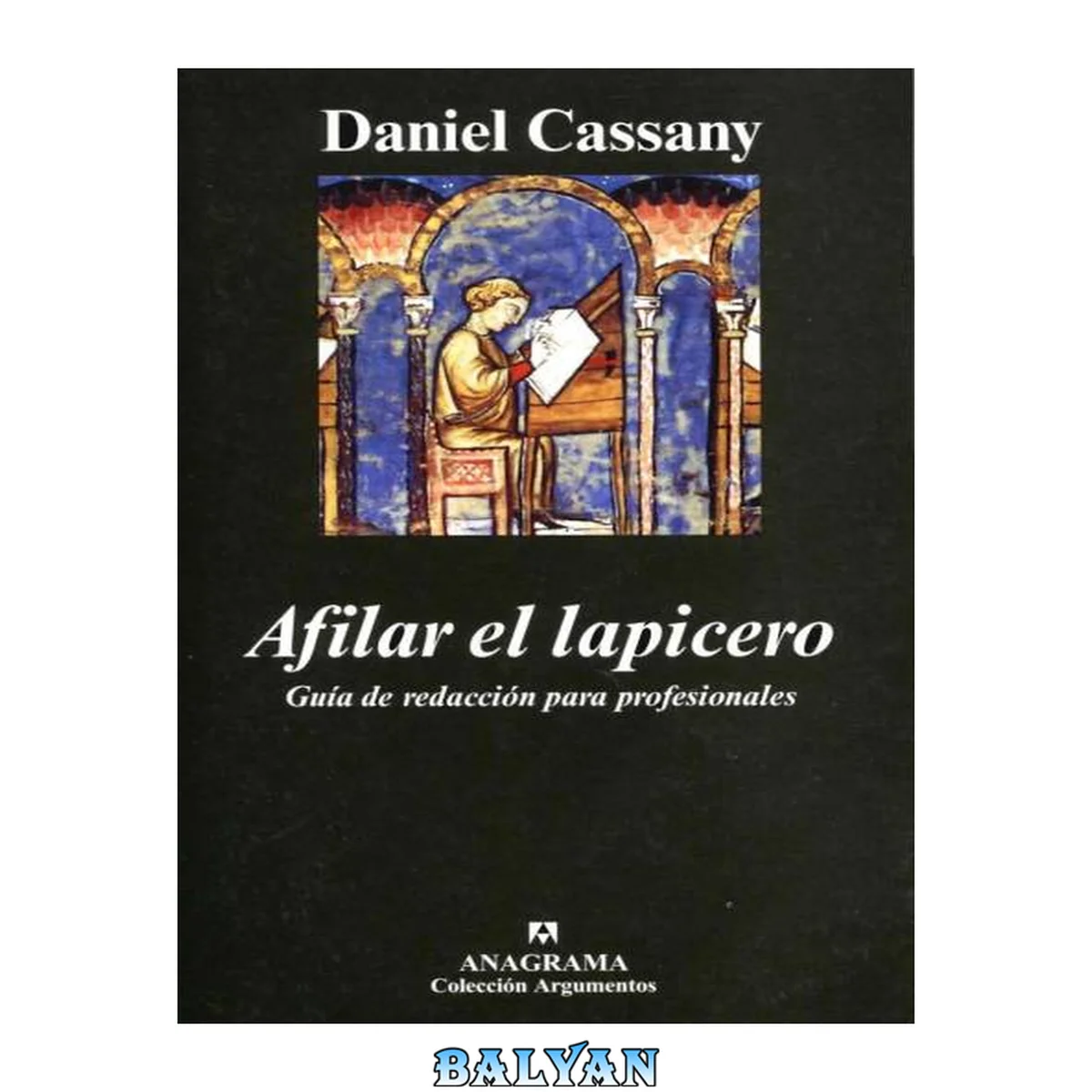 جلد کتاب Afilar el lapicero. Guía de redacción para profesionales (Argumentos) (Spanish Edition)