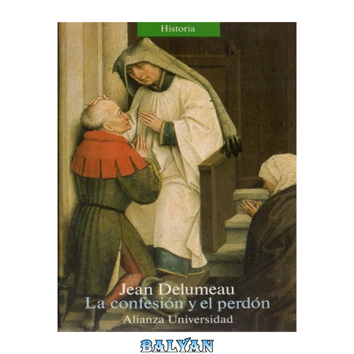 جلد کتاب La confesión y el perdón: Las dificultades de la confesión, siglos XIII a XVIII (Alianza Universidad (Au)) (Spanish Edition)