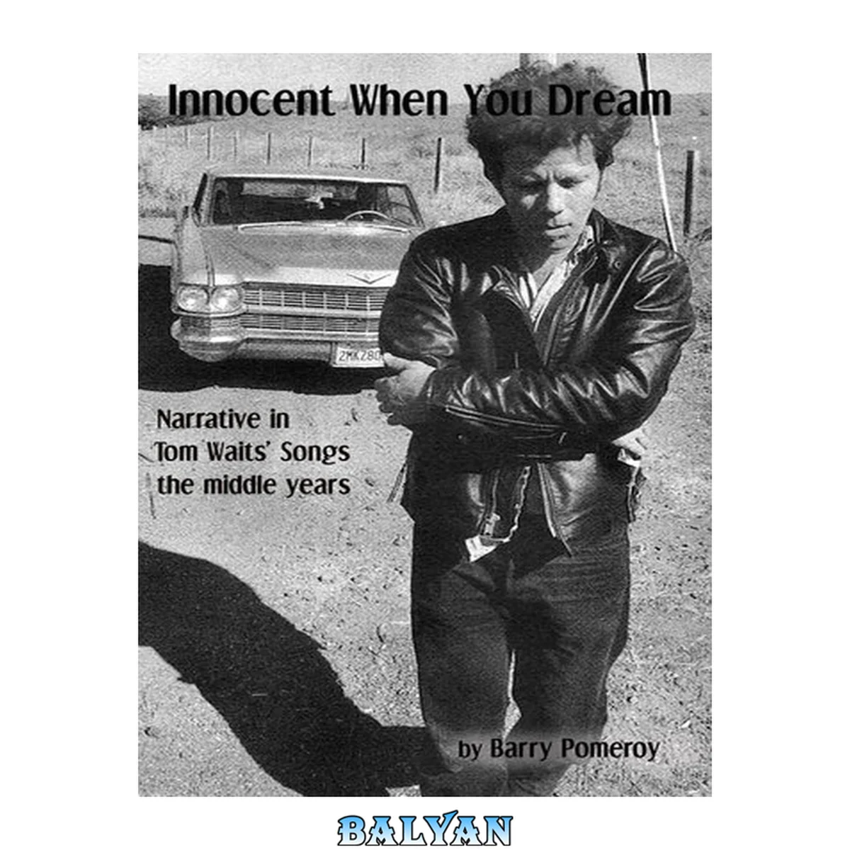 جلد کتاب Innocent When You Dream: Narrative in Tom Waits' Songs--the middle years
