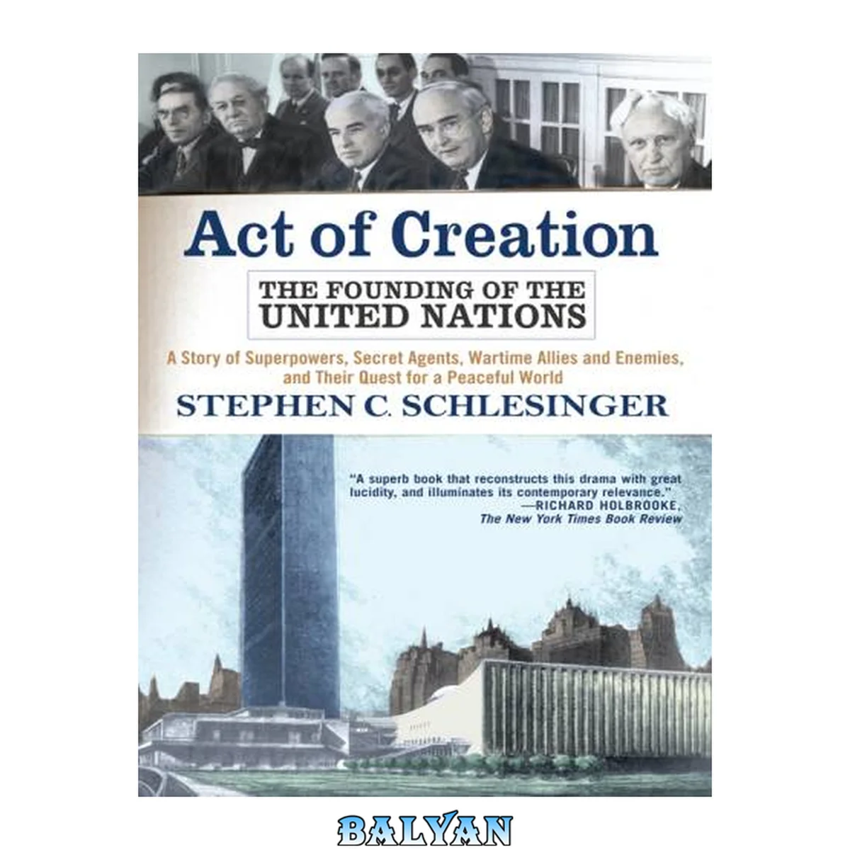 جلد کتاب Act of creation : the founding of the United Nations : a story of superpowers, secret agents, wartime allies and enemies, and their quest for a peaceful world