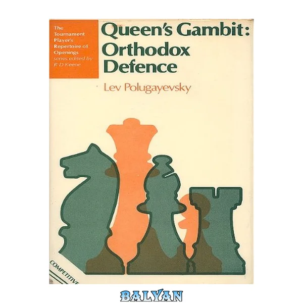 Queenʼs gambit: Orthodox defence (The Tournament player's repertoire of openings)
