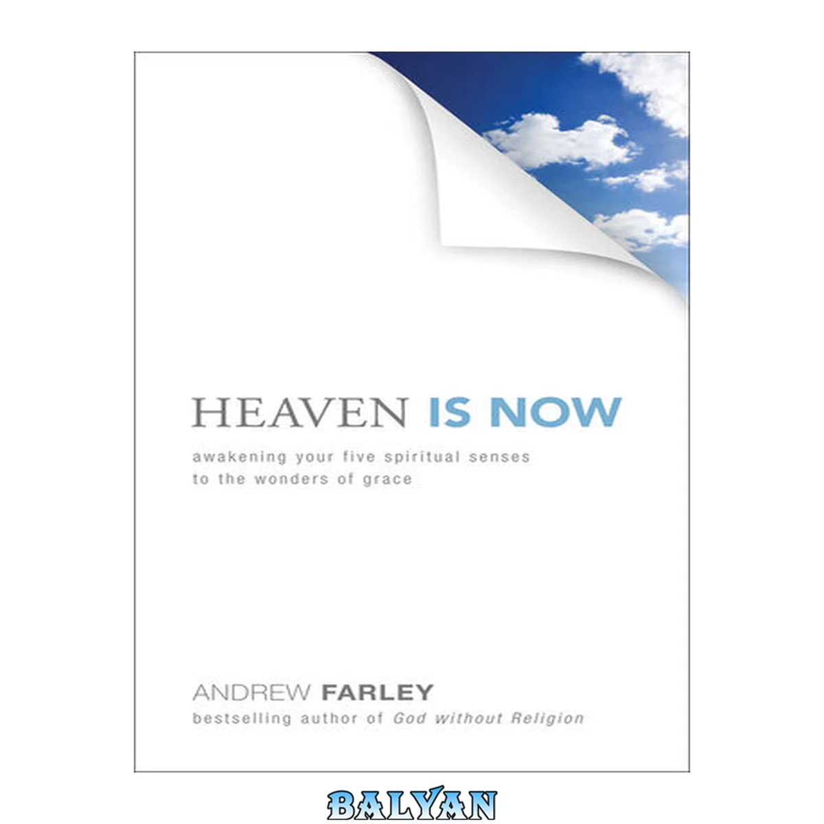جلد کتاب Heaven is now : awakening your five spiritual senses to the wonders of grace