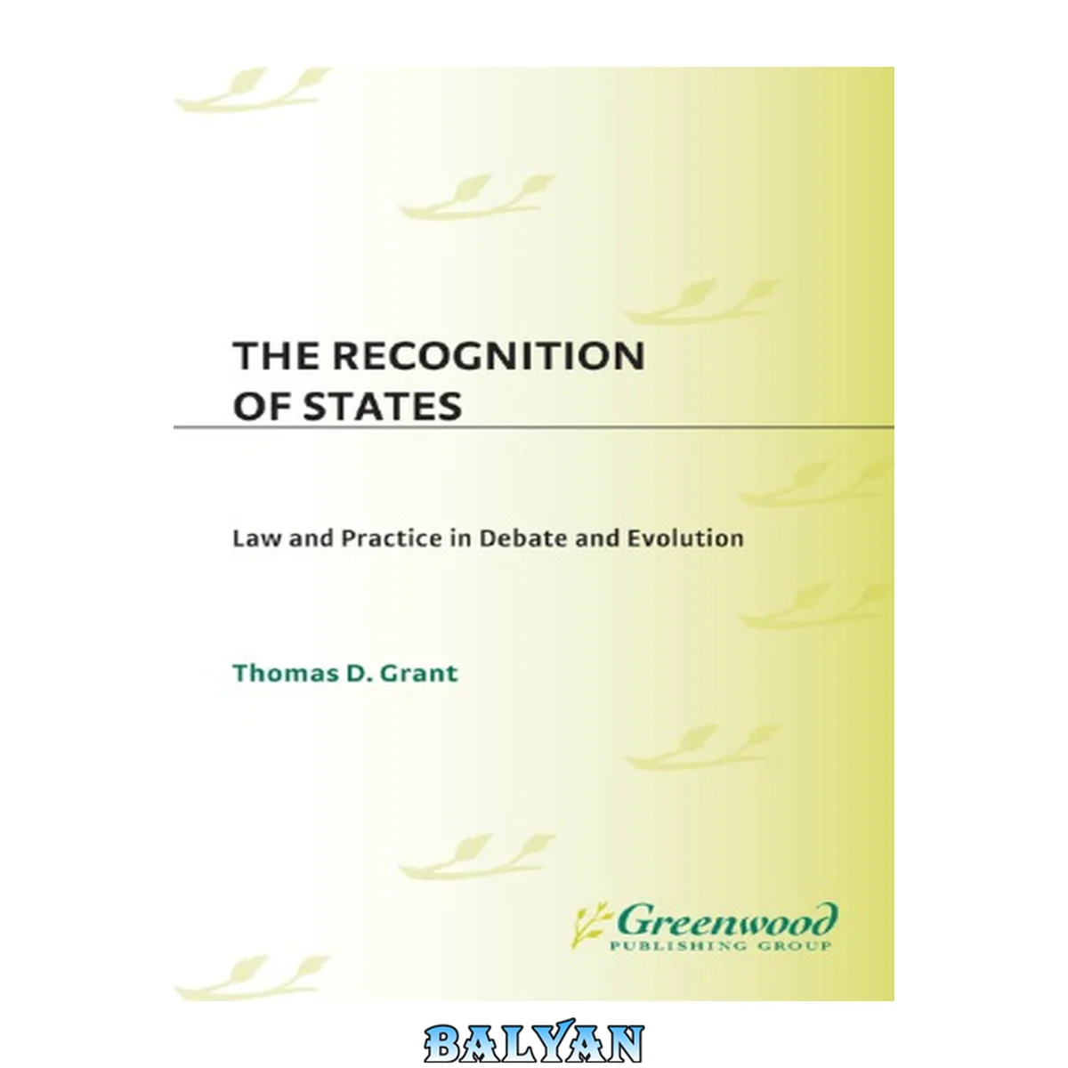 جلد کتاب The Recognition of States : Law and Practice in Debate and Evolution.