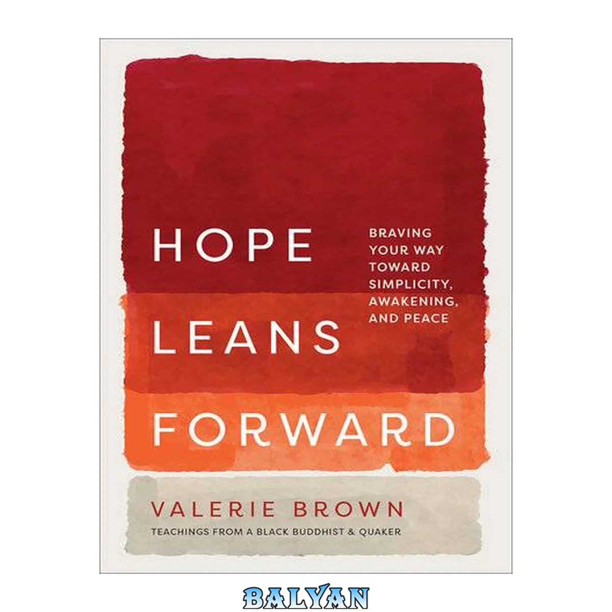 جلد کتاب Hope Leans Forward : Braving Your Way toward Simplicity, Awakening, and Peace