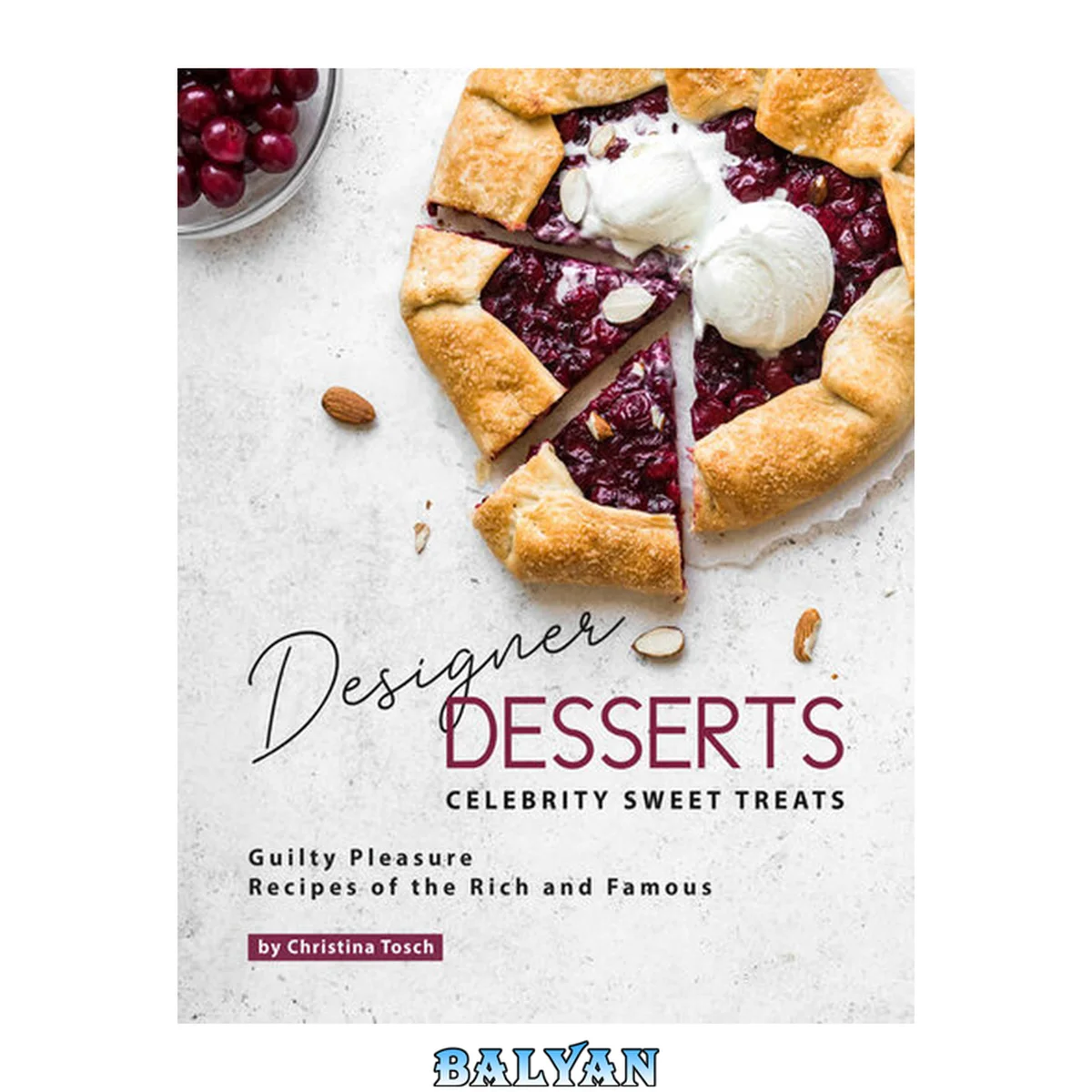 جلد کتاب Designer Desserts Celebrity Sweet Treats: Guilty Pleasure Recipes of the Rich and Famous