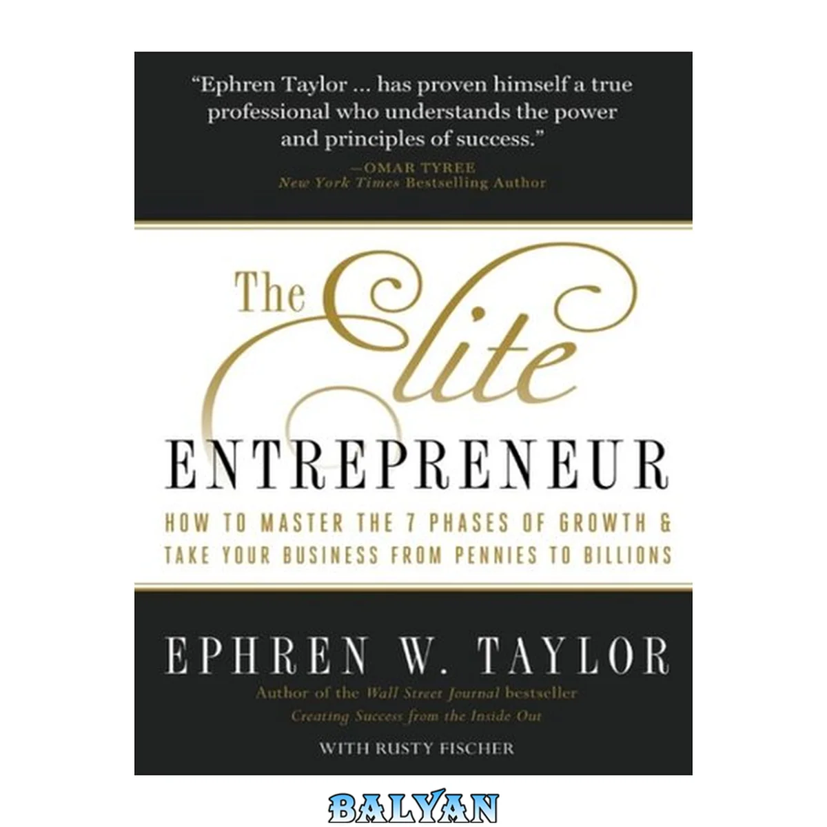 جلد کتاب The Elite Entrepreneur : How to Master the 7 Phases of Growth &amp; Take Your Business From Pennies to Billions