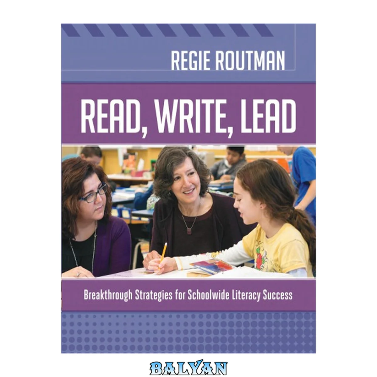 جلد کتاب Read, Write, Lead : Breakthrough Strategies for Schoolwide Literacy Success