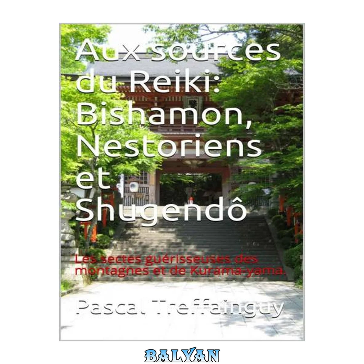 جلد کتاب Aux sources du Reiki: Bishamon, Nestoriens et Shugendô: Les sectes guérisseuses des montagnes et de Kurama-yama. (French Edition)