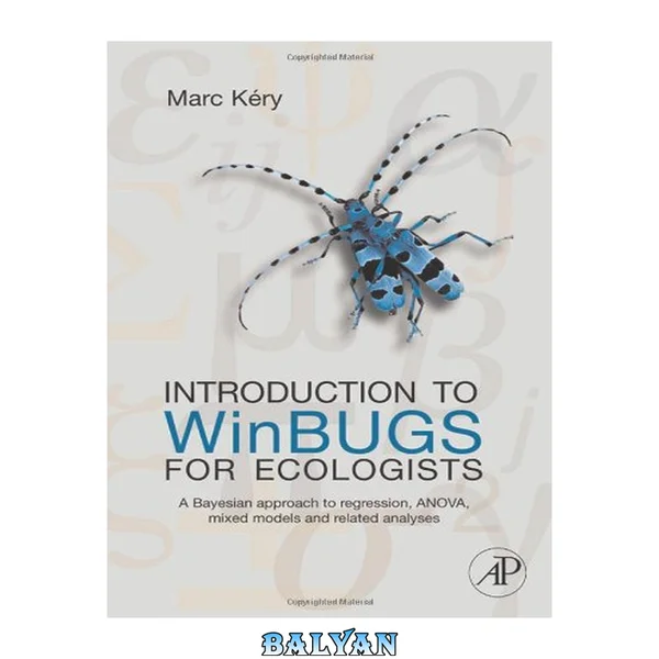 Introduction to WinBUGS for ecologists : a Bayesian approach to regression, ANOVA, mixed models and related analyses