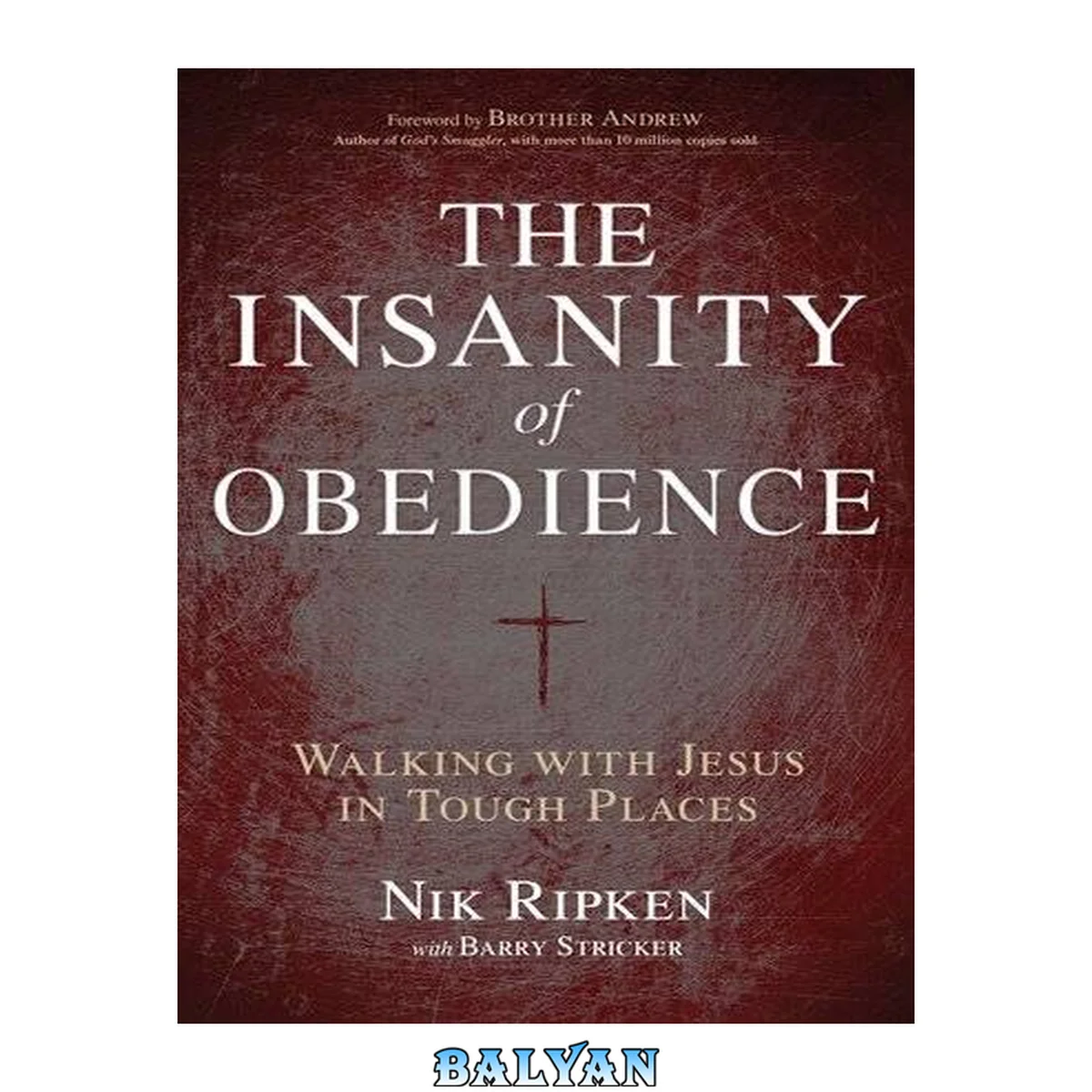 جلد کتاب The Insanity of Obedience : Walking with Jesus in Tough Places