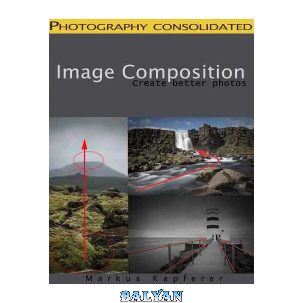 جلد کتاب Image Composition: Create Better Photos!