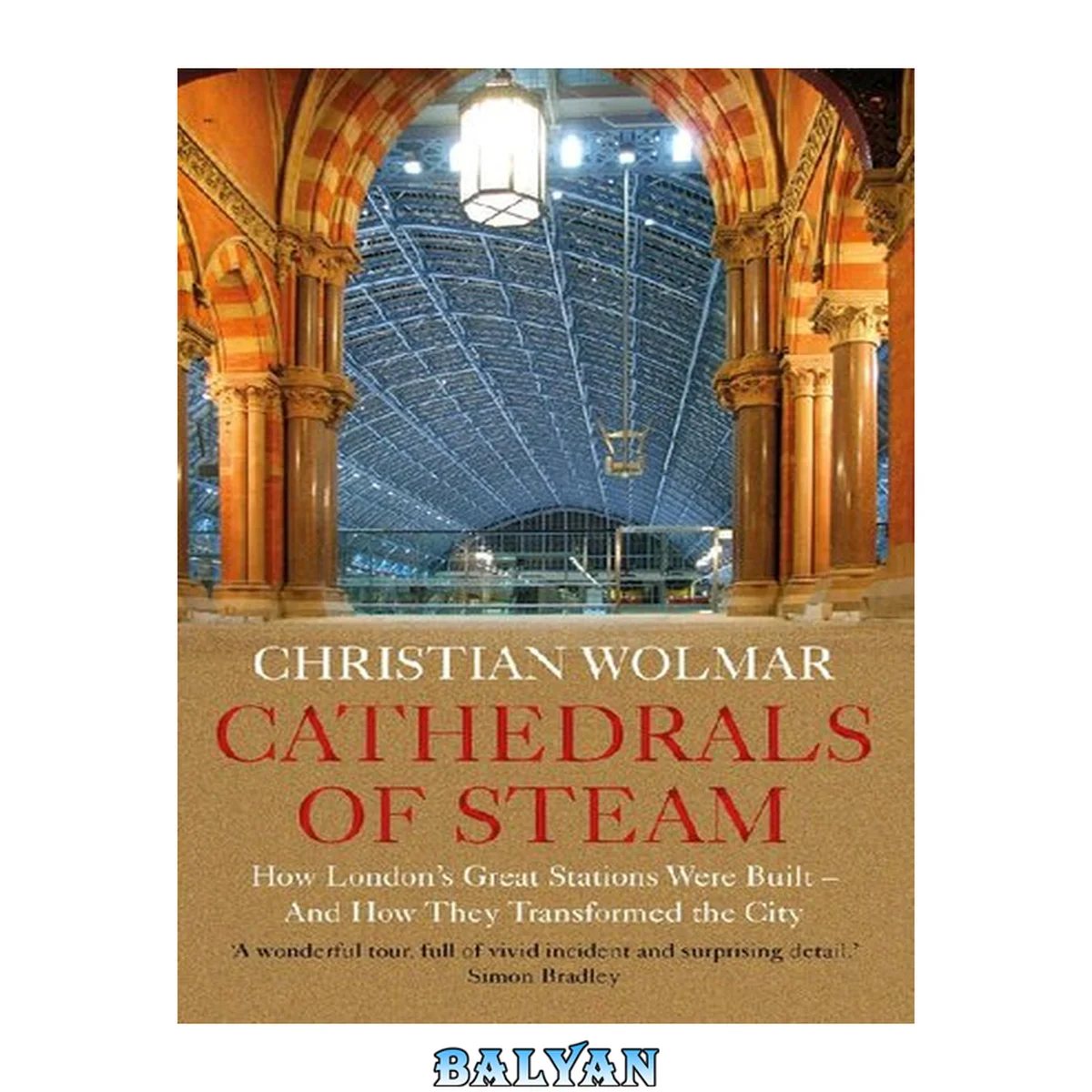 جلد کتاب Cathedrals of steam : how London's great stations were built - and how they transformed the city