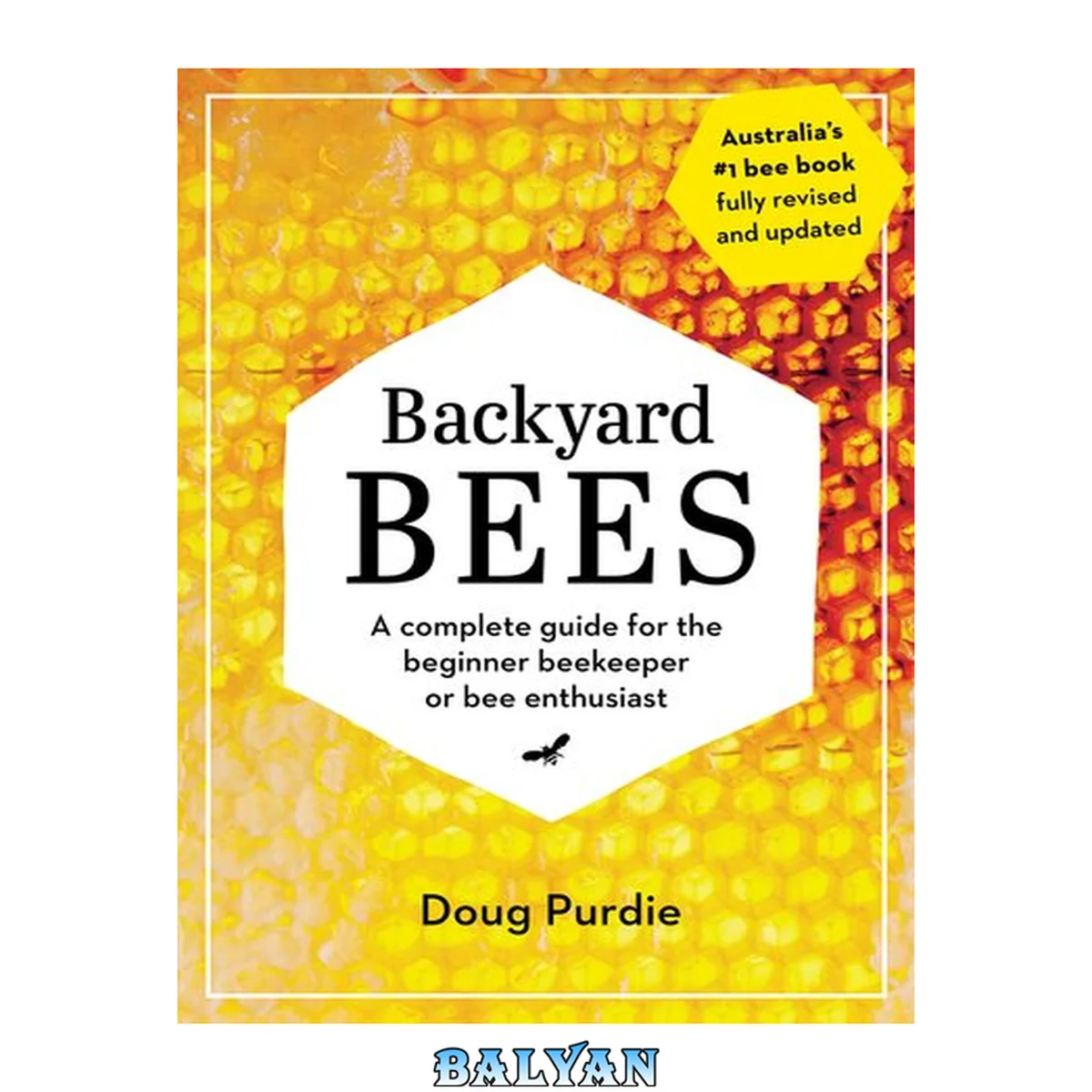جلد کتاب Backyard bees : a complete guide for the beginner beekeeper or bee enthusiast