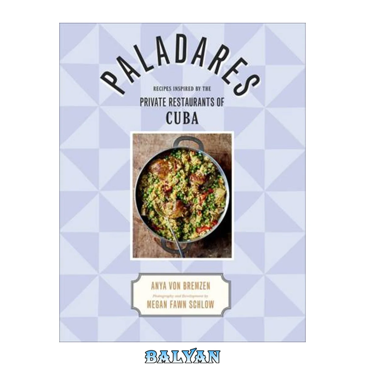 جلد کتاب Paladares: Recipes Inspired by the Private Restaurants of Cuba: Recipes from the Private Restaurants, Home Kitchens, and Streets of Cuba