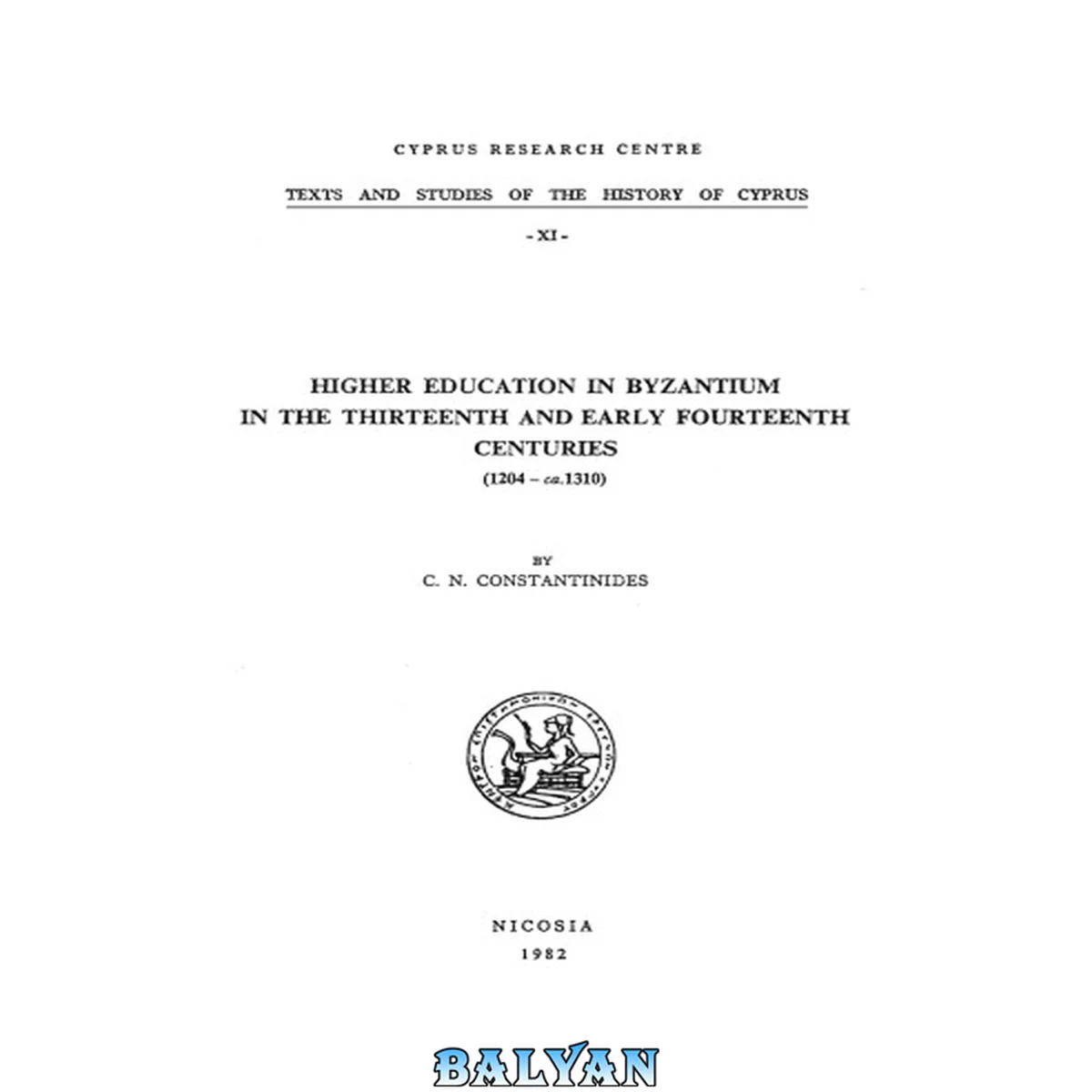 جلد کتاب Higher education in Byzantium in the thirteenth and early fourteenth centuries, 1204-ca.1310 (Texts and studies of the history of Cyprus)