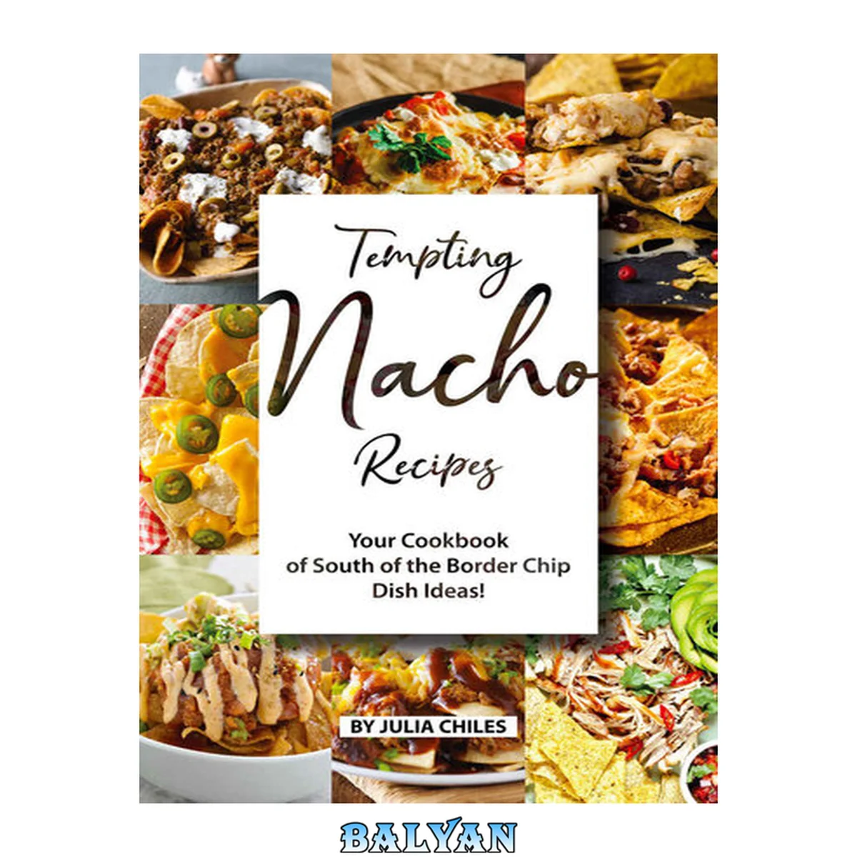 جلد کتاب Tempting Nacho Recipes: Your Cookbook of South of the Border Chip Dish Ideas!