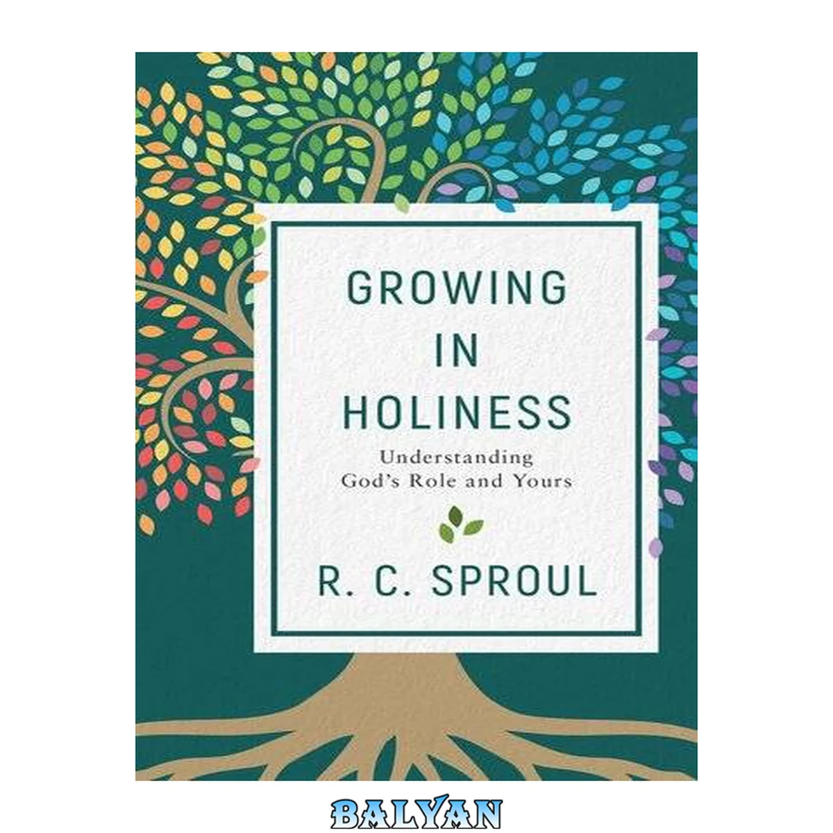 جلد کتاب Growing in holiness : understanding god's role and yours