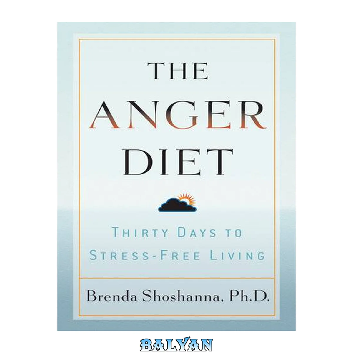 جلد کتاب The Anger Diet : Thirty Days to Stress-Free Living