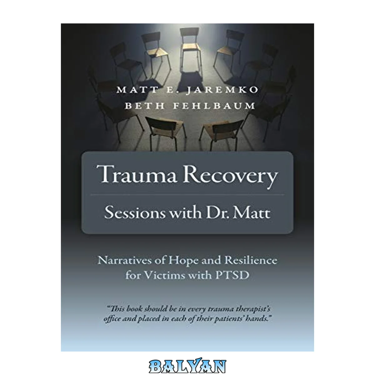 جلد کتاب Trauma Recovery - Sessions With Dr. Matt : Narratives of Hope and Resilience for Victims with PTSD