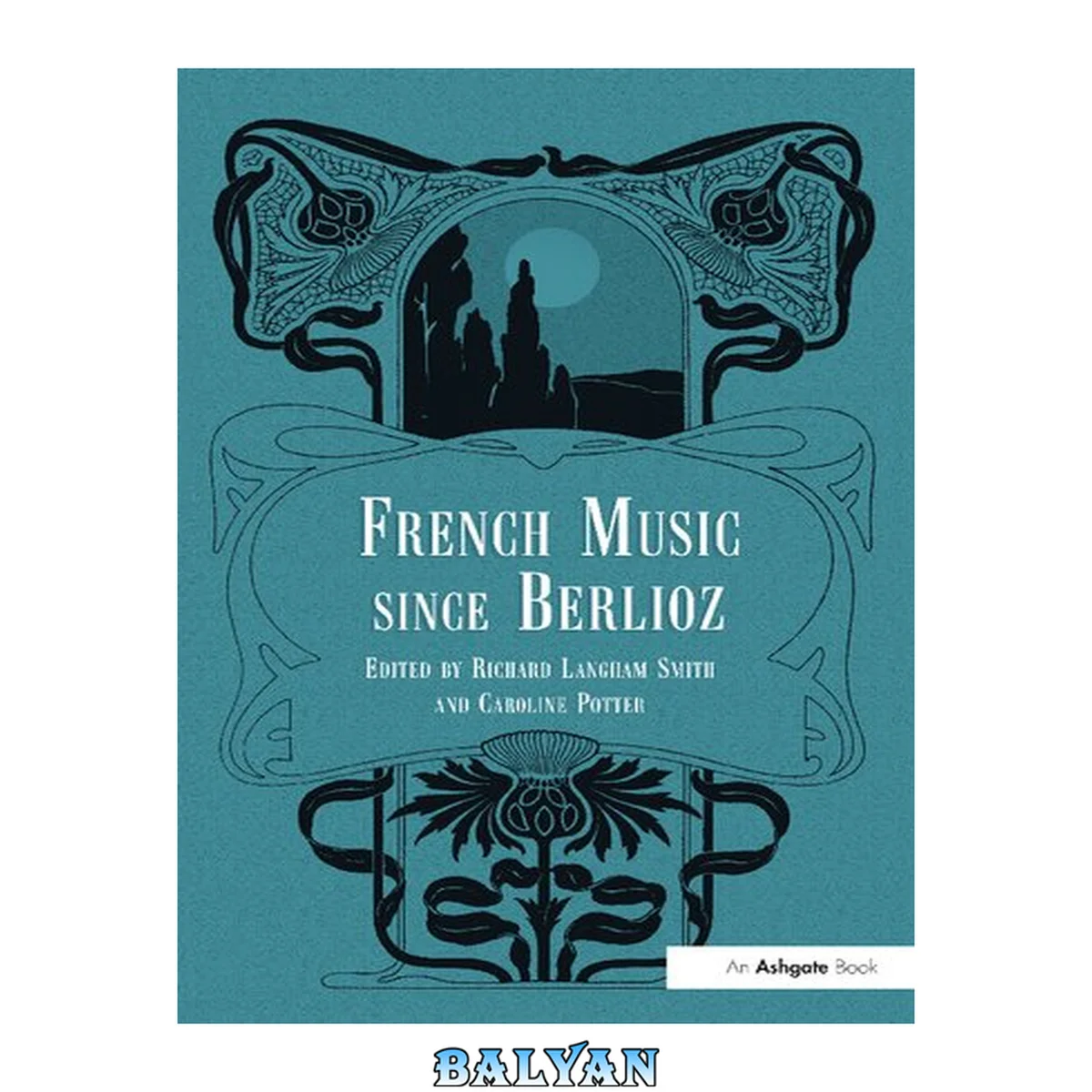 جلد کتاب FRENCH MUSIC SINCE BERLIOZ; ED. BY RICHARD LANGHAM SMITH
