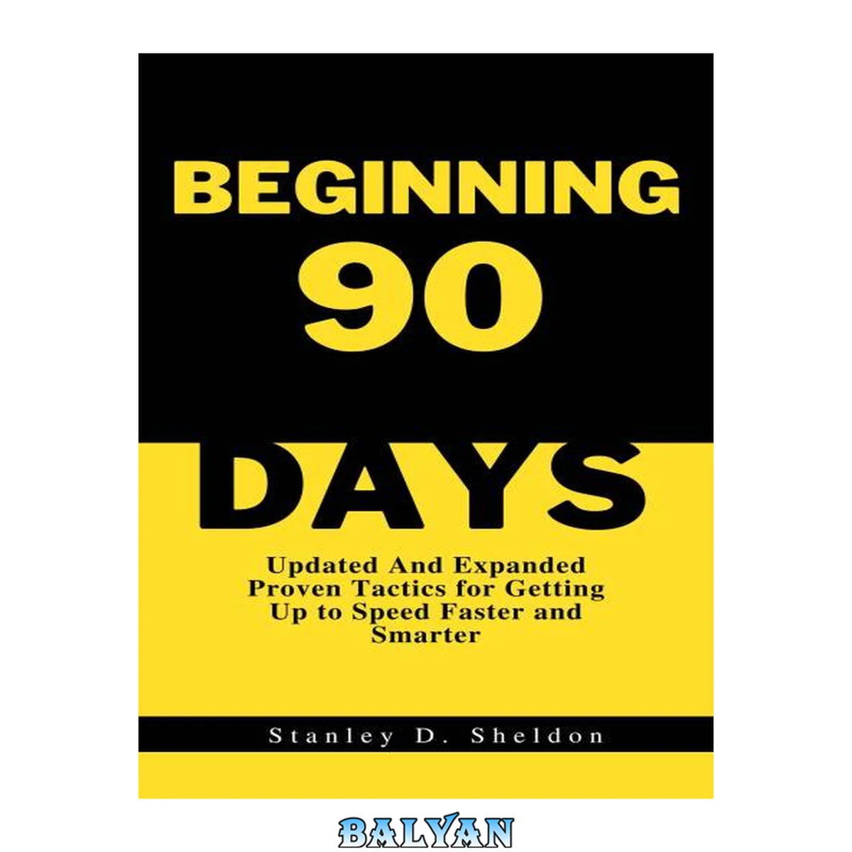 جلد کتاب BEGINNING 90 DAYS: Updated And Expanded Proven Tactics for Getting Up to Speed Faster and Smarter