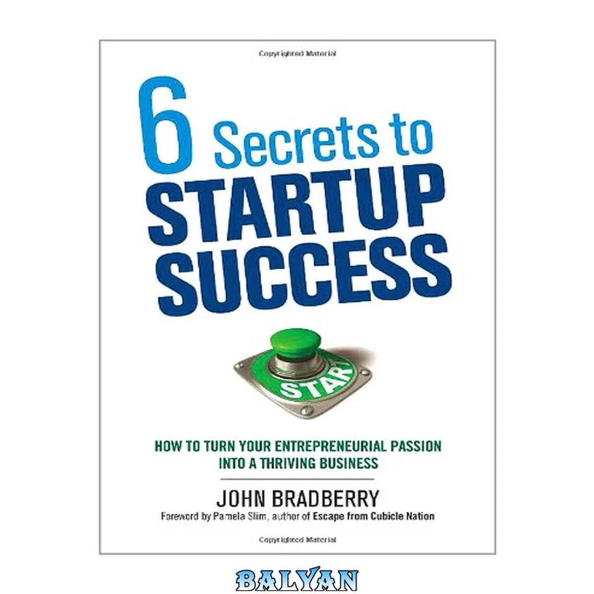 جلد کتاب 6 Secrets To Startup Success: How To Turn Your Entrepreneurial Passion Into A Thriving Business Six Secrets To Startup Success