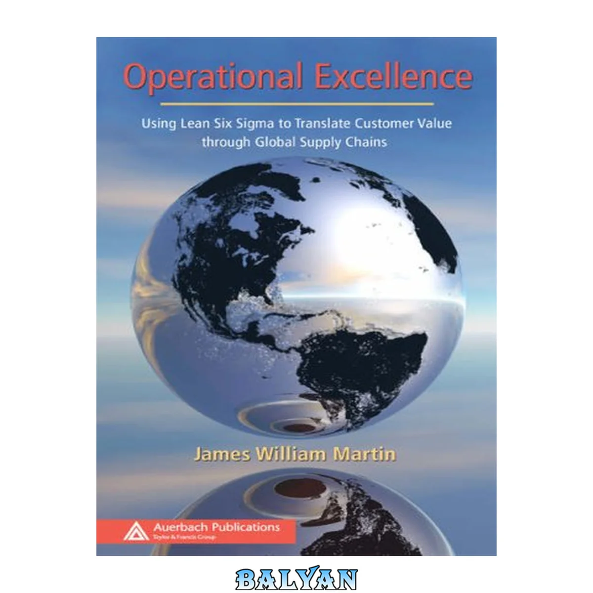 جلد کتاب Operational Excellence: Using Lean Six Sigma to Translate Customer Value through Global Supply Chains (Series on Resource Management)