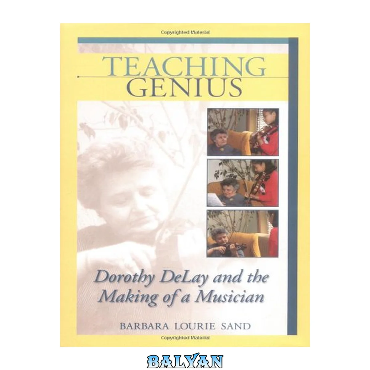 جلد کتاب Teaching genius : Dorothy DeLay and the making of a musician