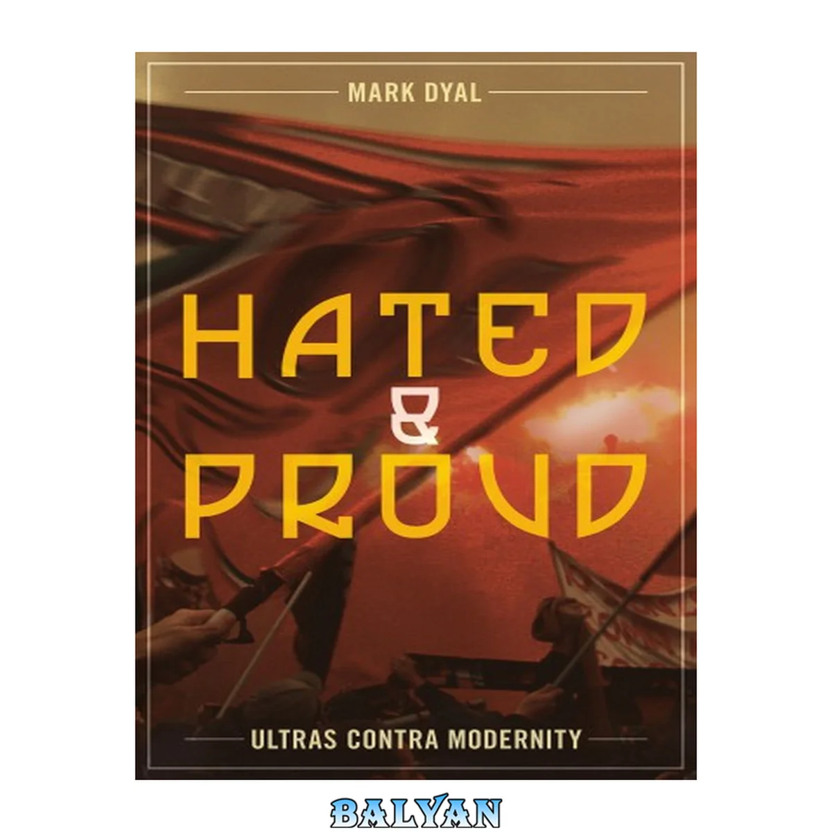 جلد کتاب Hated and proud : Ultras contra modernity