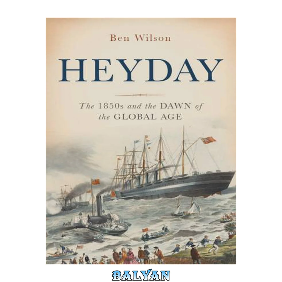 جلد کتاب Heyday : The 1850s and the Dawn of the Global Age