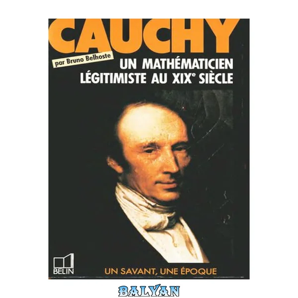 Cauchy, Un mathématicien légitimiste au xixe siècle