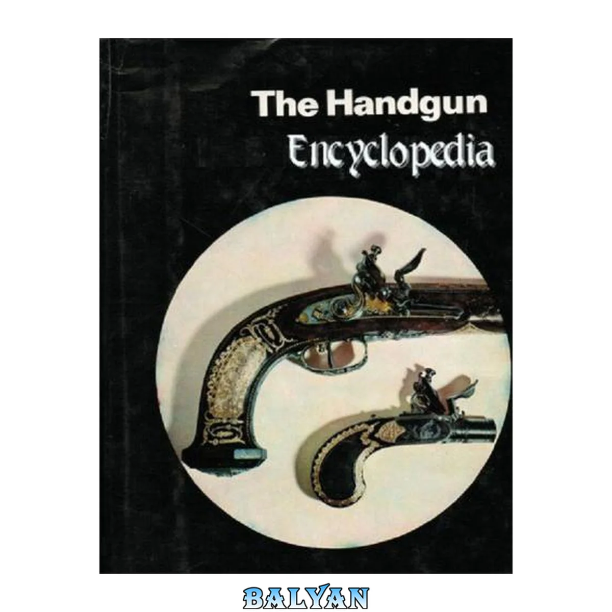 جلد کتاب The Handgun Encyclopedia