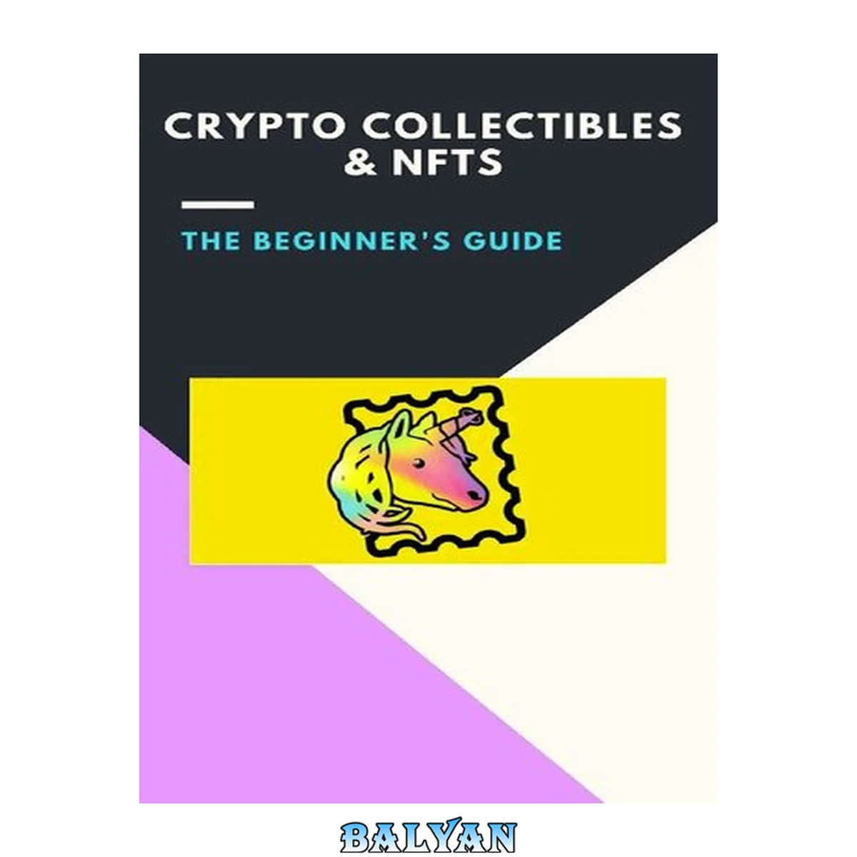 جلد کتاب A Guide to Crypto Collectibles and Non-fungible Tokens NFTS: (crypto, cryptocurrency, polkadot, trading, bitcoin, staking, earn money online, invest, ethereum, blockchain, defi, oracle, chainlink)