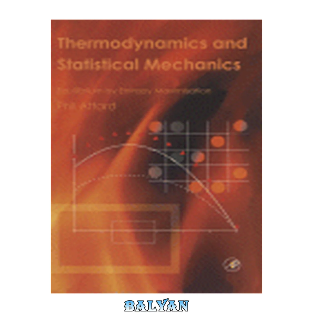 جلد کتاب Thermodynamics and Statistical Mechanics : Equilibrium by Entropy Maximisation
