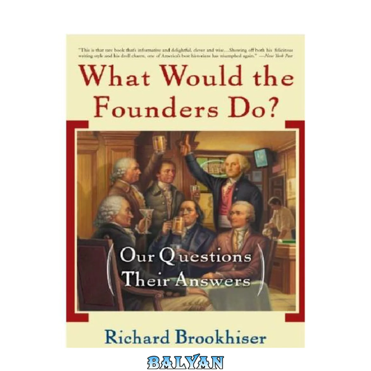 جلد کتاب What Would the Founders Do? : Our Questions, Their Answers