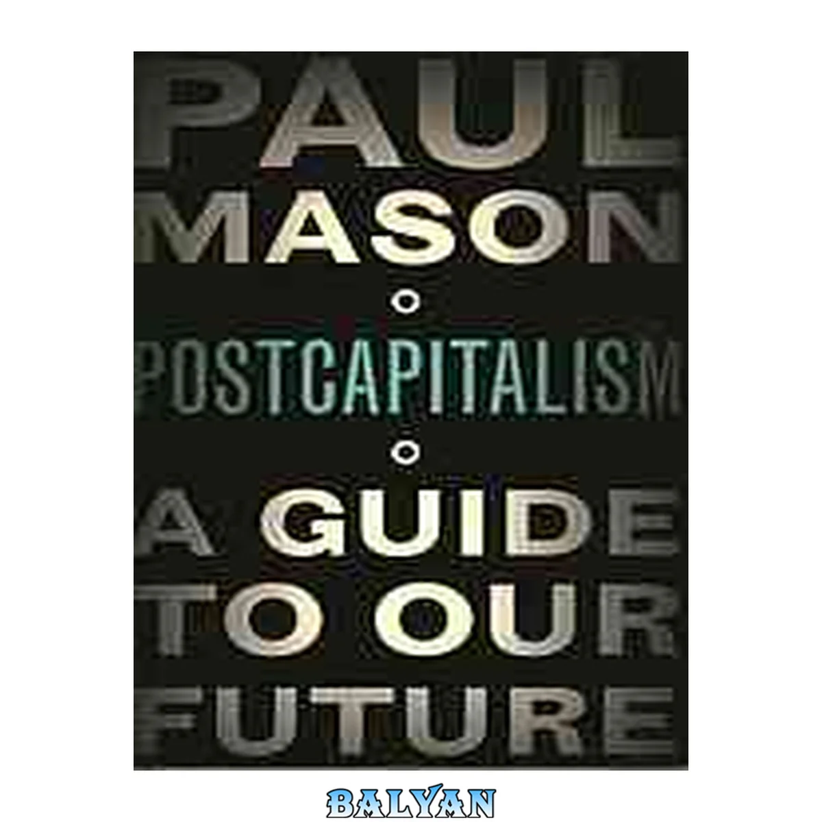 جلد کتاب Postcapitalism : a guide to our future