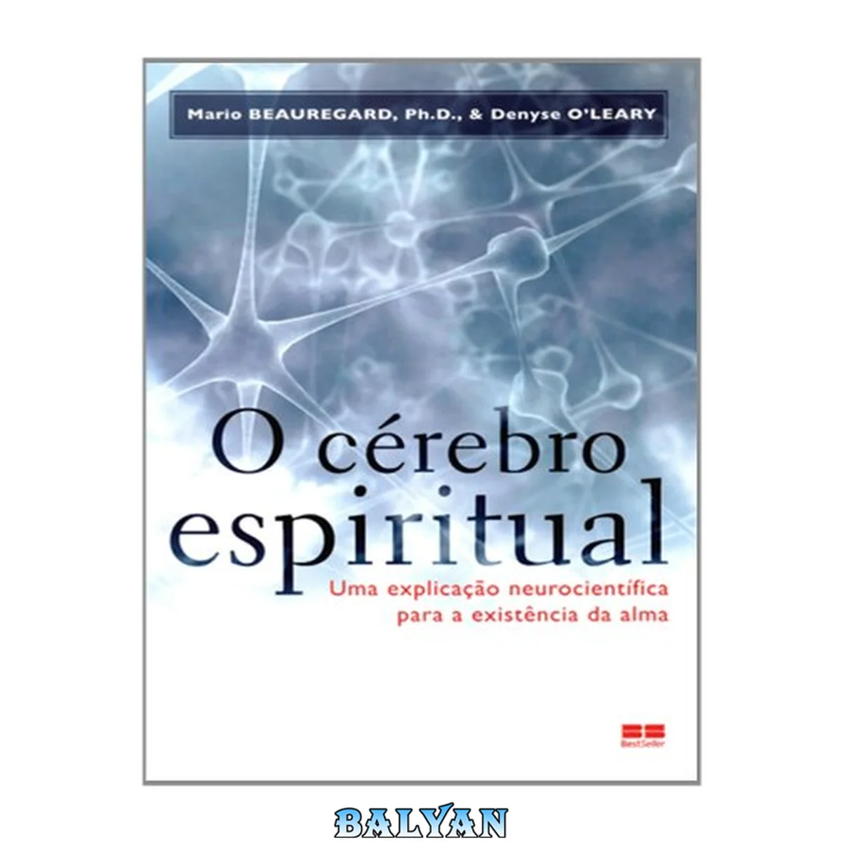 جلد کتاب O cérebro espiritual - Uma explicação neurocientífica para a existência da alma
