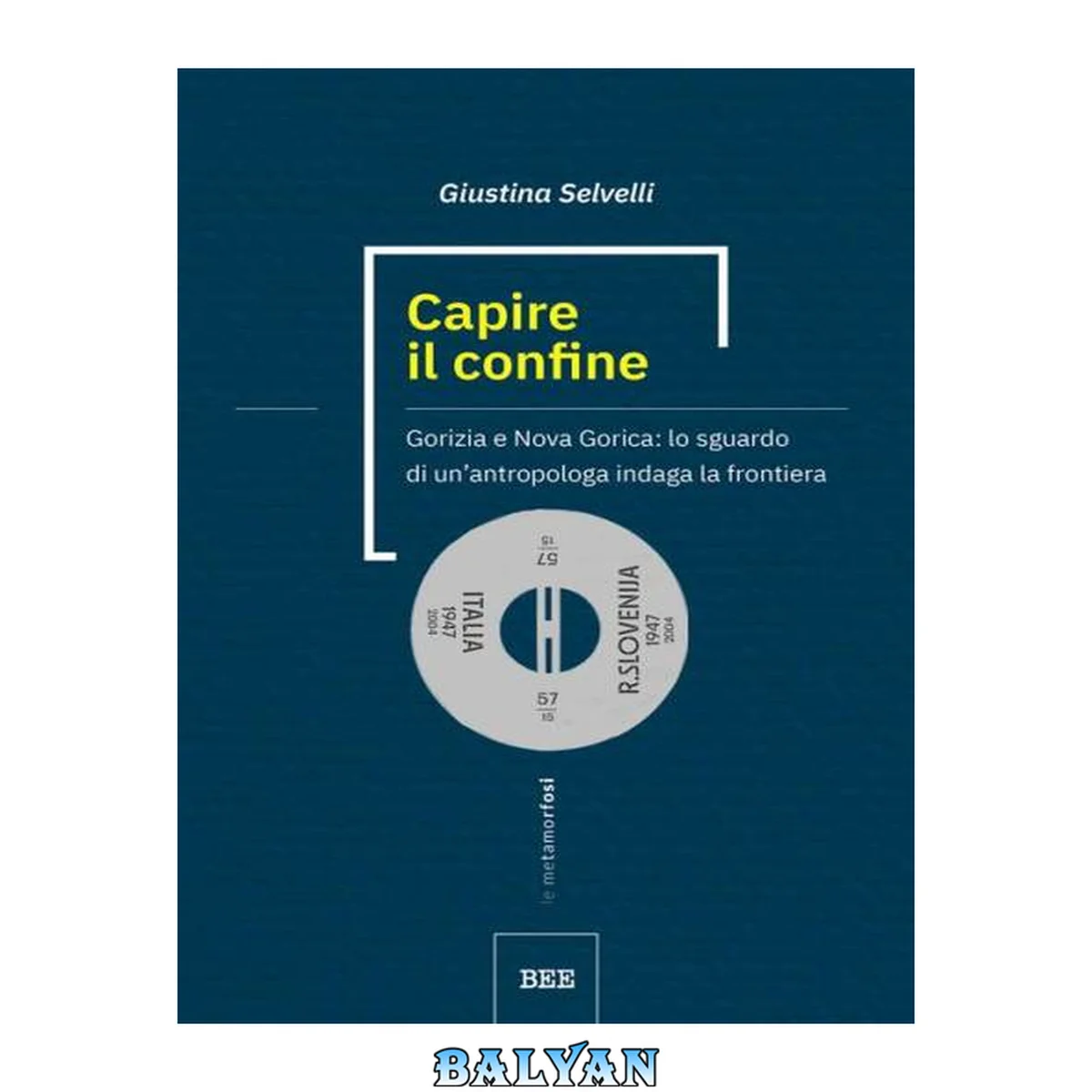 جلد کتاب Capire il confine. Gorizia e Nova Gorica: lo sguardo di un’antropologa indaga la frontiera