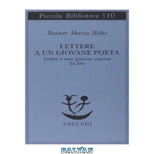Lettere a un giovane poeta - Lettere a una giovane signora - Su Dio
