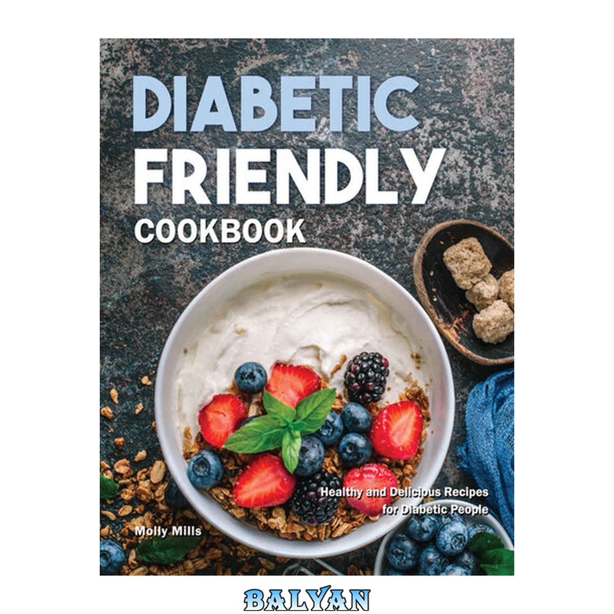 جلد کتاب Diabetic Friendly Cookbook: Healthy and Delicious Recipes for Diabetic People